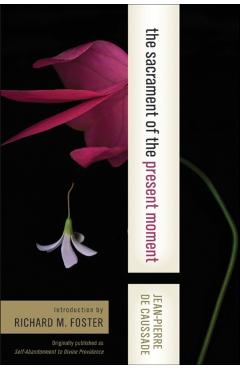 The Sacrament of the Present Moment - Jean-pierre De Caussade