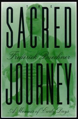 The Sacred Journey: A Memoir of Early Days - Frederick Buechner
