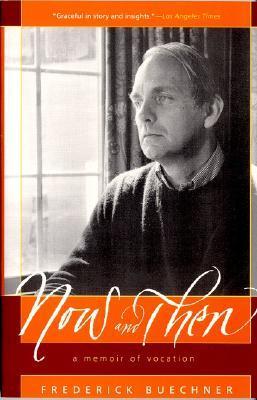 Now and Then: A Memoir of Vocation - Frederick Buechner