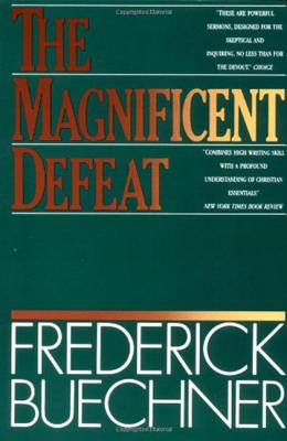 The Magnificent Defeat - Frederick Buechner