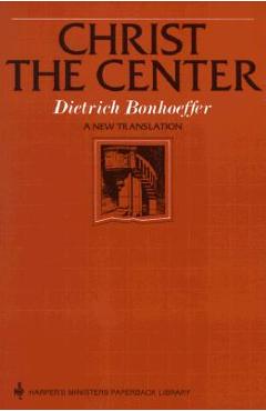 Poza produsului Christ the Center - Dietrich Bonhoeffer