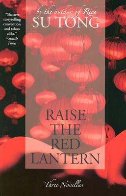 Raise the Red Lantern: Three Novellas - Su Tong