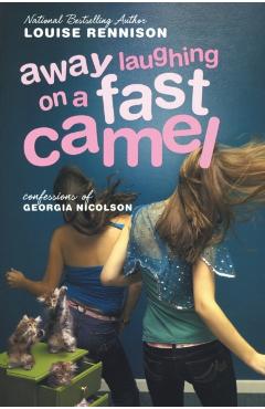 Away Laughing on a Fast Camel: Even More Confessions of Georgia Nicolson - Louise Rennison