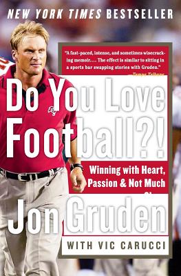 Do You Love Football?!: Winning with Heart, Passion, and Not Much Sleep - Jon Gruden