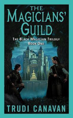 The Magicians' Guild: The Black Magician Trilogy Book 1 - Trudi Canavan