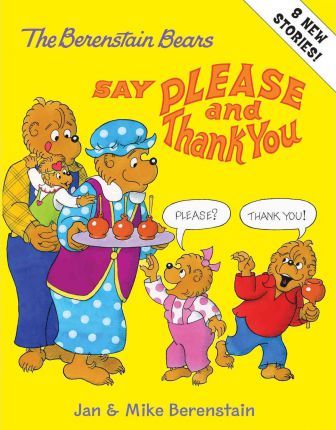 The Berenstain Bears Say Please and Thank You - Jan Berenstain