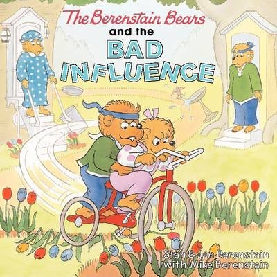 The Berenstain Bears and the Bad Influence - Jan Berenstain