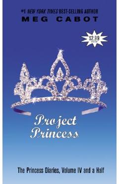 Coperta cărții 'The Princess Diaries, Volume IV and a Half: Project Princess - Meg Cabot'