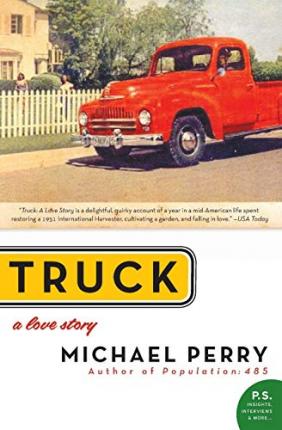 Truck: A Love Story - Michael Perry