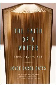 Coperta cărții 'The Faith of a Writer: Life, Craft, Art - Joyce Carol Oates'