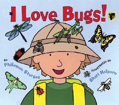 I Love Bugs! - Philemon Sturges