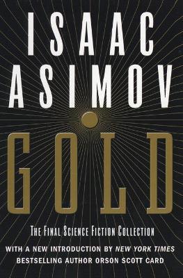 Gold: The Final Science Fiction Collection - Isaac Asimov