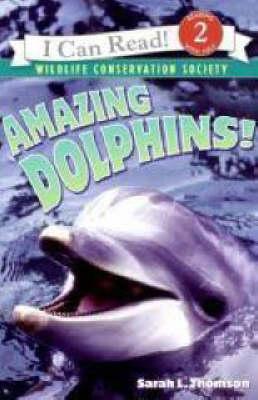 Amazing Dolphins! - Sarah L. Thomson