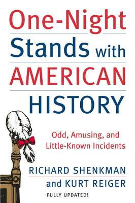 One-Night Stands with American History: Odd, Amusing, and Little-Known Incidents - Richard Shenkman