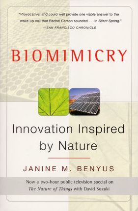 Biomimicry: Innovation Inspired by Nature - Janine M. Benyus