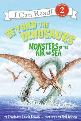Beyond the Dinosaurs: Monsters of the Air and Sea - Charlotte Lewis Brown