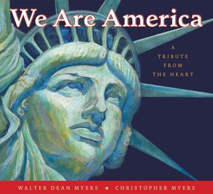 We Are America: A Tribute from the Heart - Walter Dean Myers