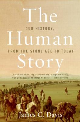 The Human Story: Our History, from the Stone Age to Today - James C. Davis