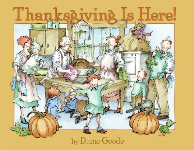 Thanksgiving Is Here! - Diane Goode