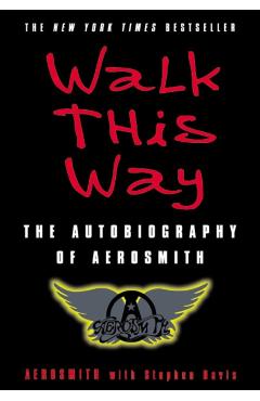 Coperta cărții 'Walk This Way: The Autobiography of Aerosmith - Aerosmith'