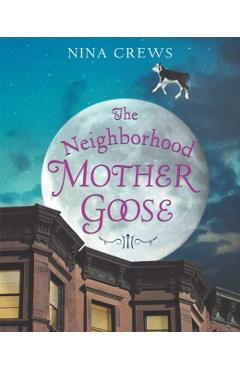 The Neighborhood Mother Goose - Nina Crews