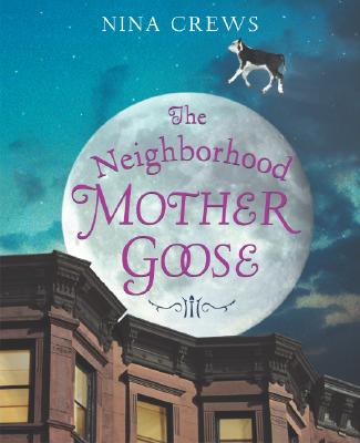The Neighborhood Mother Goose - Nina Crews