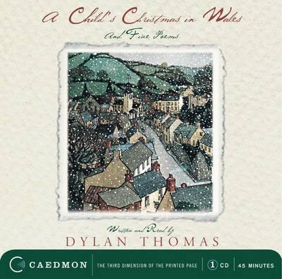 A Child's Christmas in Wales: And Five Poems - Dylan Thomas