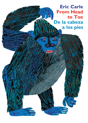 From Head to Toe/de la Cabeza a Los Pies Board Book: Bilingual Spanish/English - Eric Carle