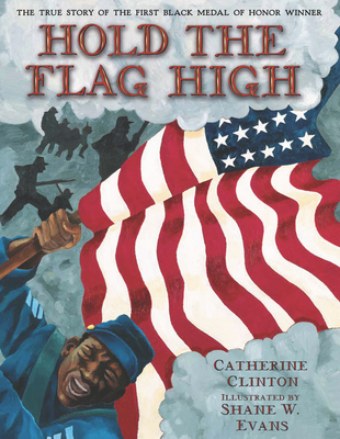 Hold the Flag High: The True Story of the First Black Medal of Honor Winner - Catherine Clinton