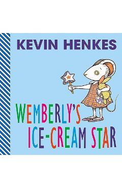 Coperta cărții 'Wemberly's Ice-Cream Star - Kevin Henkes'