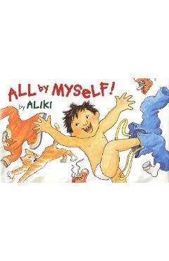 Coperta cărții 'All by Myself! - Aliki'