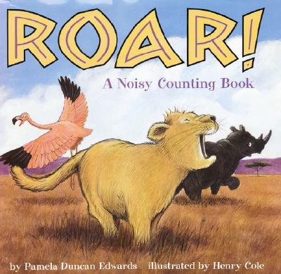 Roar!: A Noisy Counting Book - Pamela Duncan Edwards