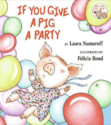 If You Give a Pig a Party - Laura Joffe Numeroff