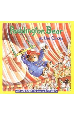 Poza produsului Paddington Bear at the Circus - Michael Bond