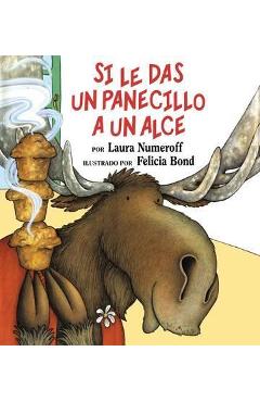 Poza produsului Si Le Das Un Panecillo a Un Alce: If You Give a Moose a Muffin (Spanish Edition) - Laura Joffe Numeroff