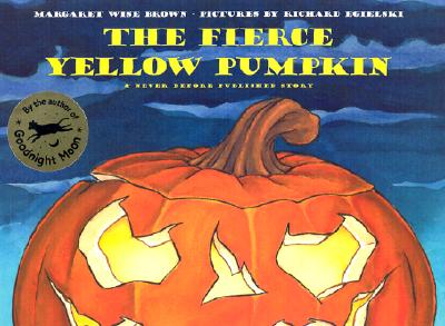 The Fierce Yellow Pumpkin - Margaret Wise Brown