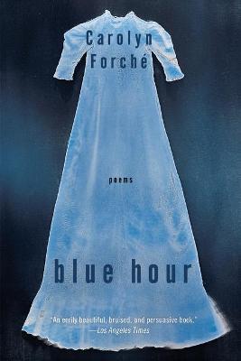 Blue Hour - Carolyn Forche