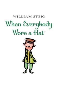 Coperta cărții 'When Everybody Wore a Hat - William Steig'