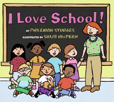 I Love School! - Philemon Sturges