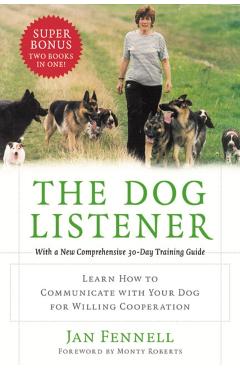 Coperta cărții 'The Dog Listener: Learn How to Communicate with Your Dog for Willing Cooperation - Jan Fennell'