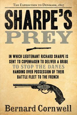 Sharpe's Prey: The Expedition to Denmark, 1807 - Bernard Cornwell