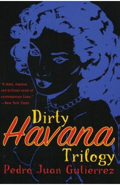 Dirty Havana Trilogy: A Novel in Stories - Pedro Juan Gutierrez