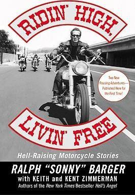 Ridin' High, Livin' Free: Hell-Raising Motorcycle Stories - Sonny Barger