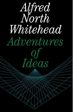 Adventures of Ideas - Alfred North Whitehead