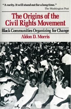 Origins of the Civil Rights Movements - Aldon D. Morris
