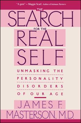 Search for the Real Self: Unmasking the Personality Disorders of Our Age - James F. Masterson