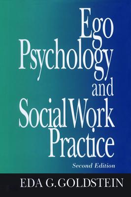 Ego Psychology and Social Work Practice: 2nd Edition - Eda Goldstein