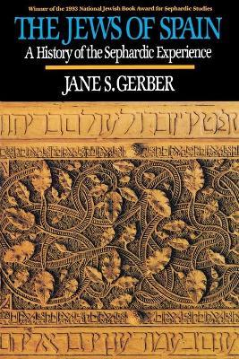 Jews of Spain: A History of the Sephardic Experience - Jane S. Gerber