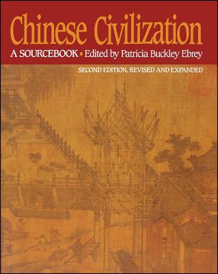 Chinese Civilization: A Sourcebook, 2nd Ed - Patricia Buckley Ebrey