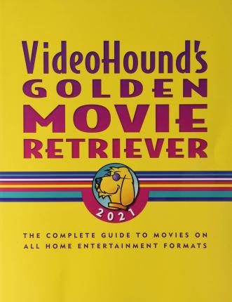 Videohound's Golden Movie Retriever 2021: The Complete Guide to Movies on Vhs, DVD, and Hi-Def Formats - Gale Research Inc